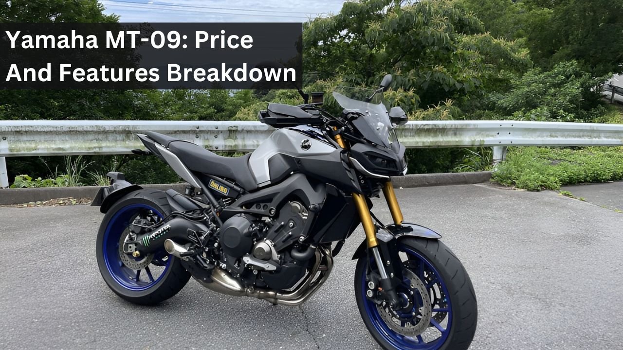 Yamaha MT-09: Price And Features Breakdown