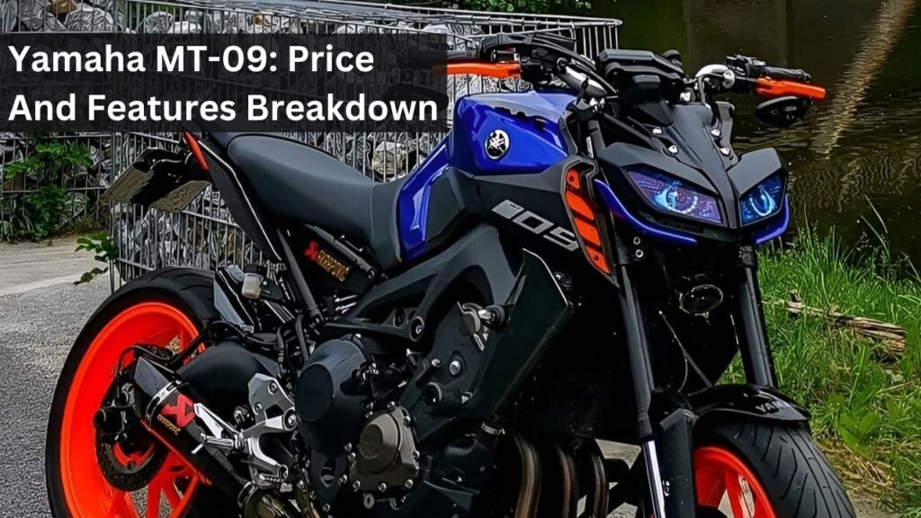 Yamaha MT-09: Price And Features Breakdown Yamaha MT-09: Price And Features Breakdown
