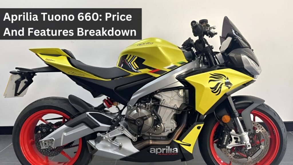 Aprilia Tuono 660: Price And Features Breakdown
