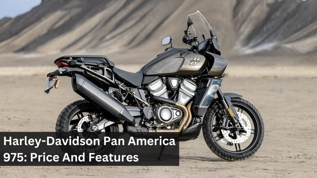 Harley-Davidson Pan America 975: Price And Features Harley-Davidson Pan America 975: Price And Features