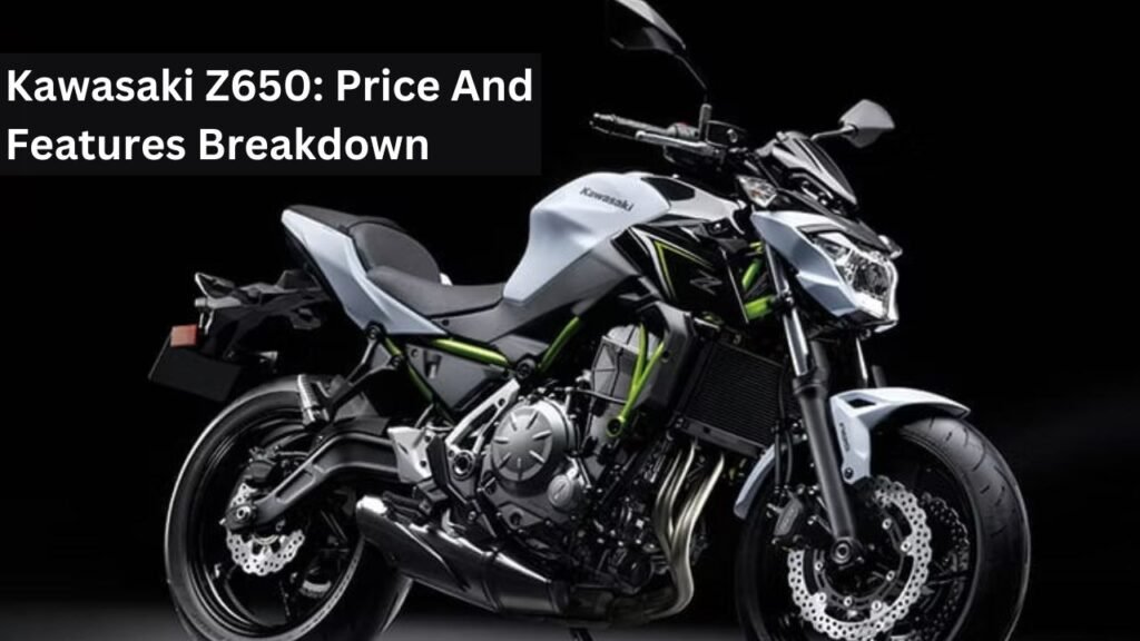 Kawasaki Z650: Price And Features Breakdown Kawasaki Z650: Price And Features Breakdown