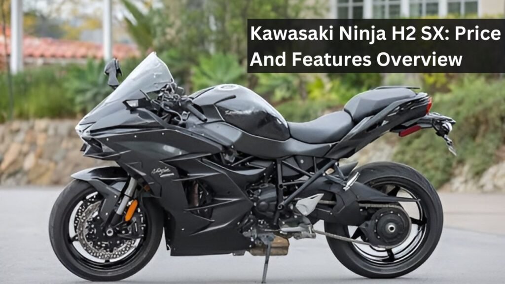 Kawasaki Ninja H2 SX: Price And Features Overview Kawasaki Ninja H2 SX: Price And Features Overview