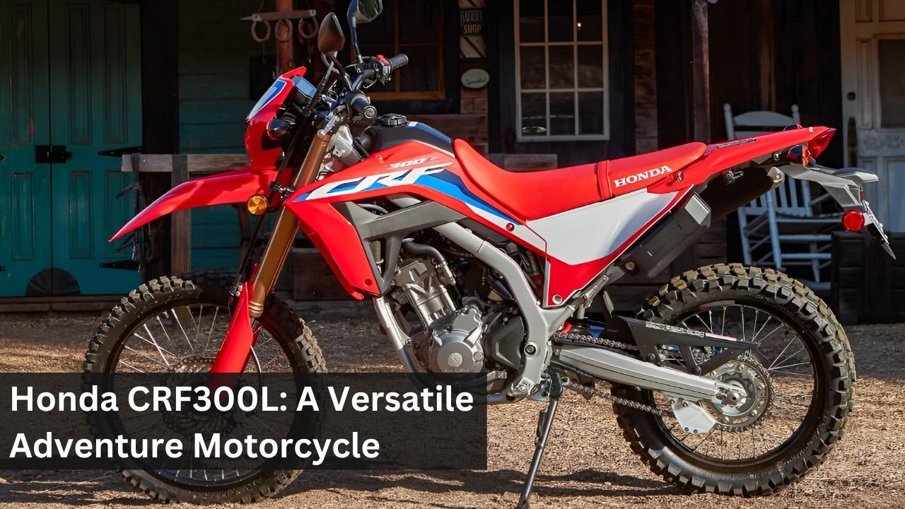 Honda CRF300L: A Versatile Adventure Motorcycle