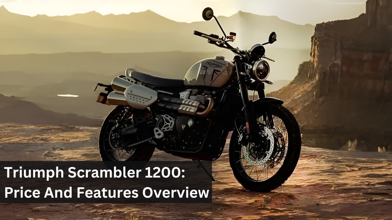 Triumph Scrambler 1200: Price And Features Overview