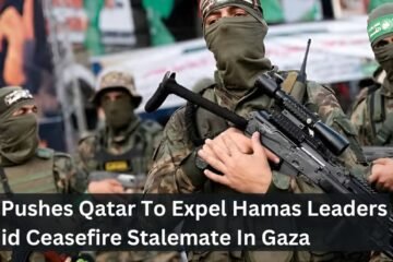 US Pushes Qatar To Expel Hamas Leaders Amid Ceasefire Stalemate In Gaza