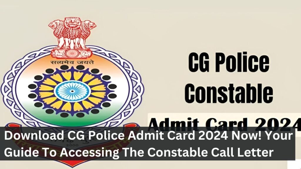 Download CG Police Admit Card 2024 Now! Your Guide To Accessing The Constable Call Letter Download CG Police Admit Card 2024 Now! Your Guide To Accessing The Constable Call Letter