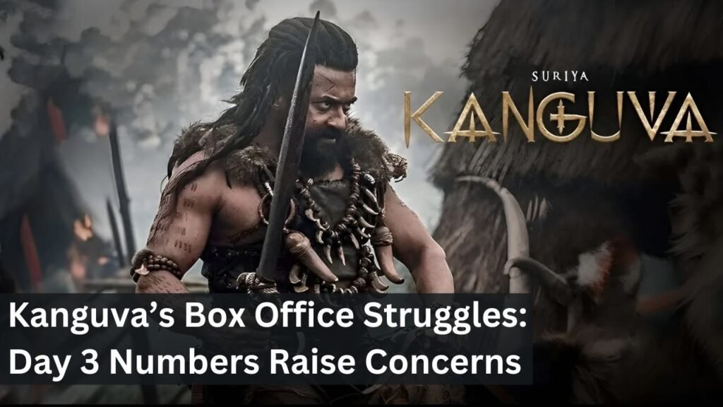 Kanguva’s Box Office Struggles: Day 3 Numbers Raise Concerns Kanguva’s Box Office Struggles: Day 3 Numbers Raise Concerns