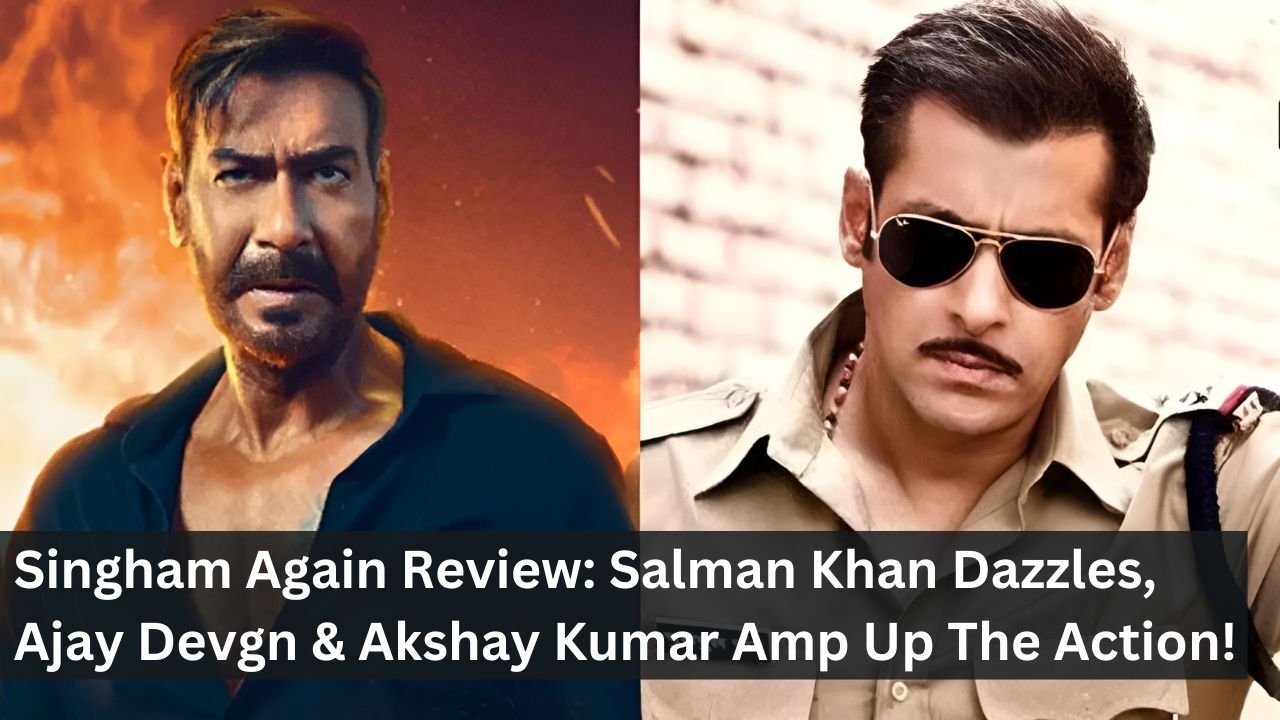 Singham Again Review: Salman Khan Dazzles, Ajay Devgn & Akshay Kumar Amp Up The Action!