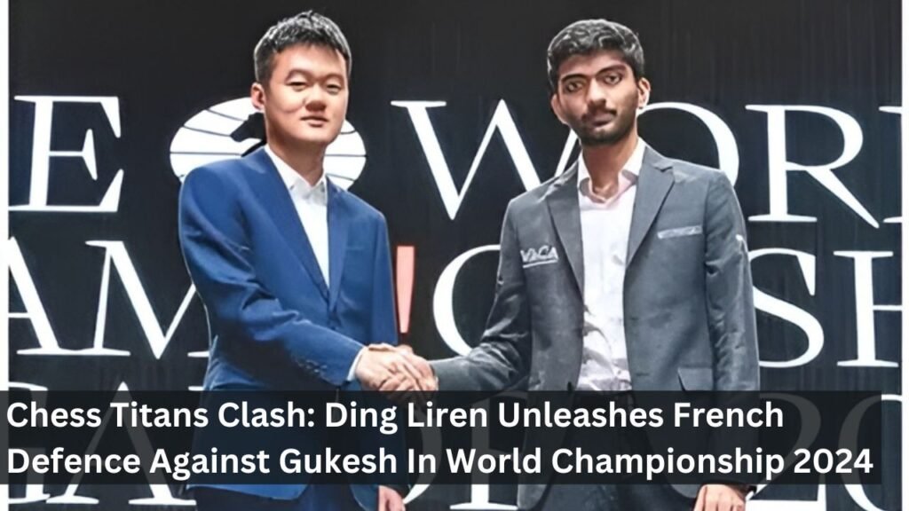 Chess Titans Clash: Ding Liren Unleashes French Defence Against Gukesh In World Championship 2024 Chess Titans Clash: Ding Liren Unleashes French Defence Against Gukesh In World Championship 2024