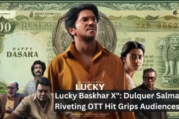 Lucky Baskhar X": Dulquer Salmaan's Riveting OTT Hit Grips Audiences