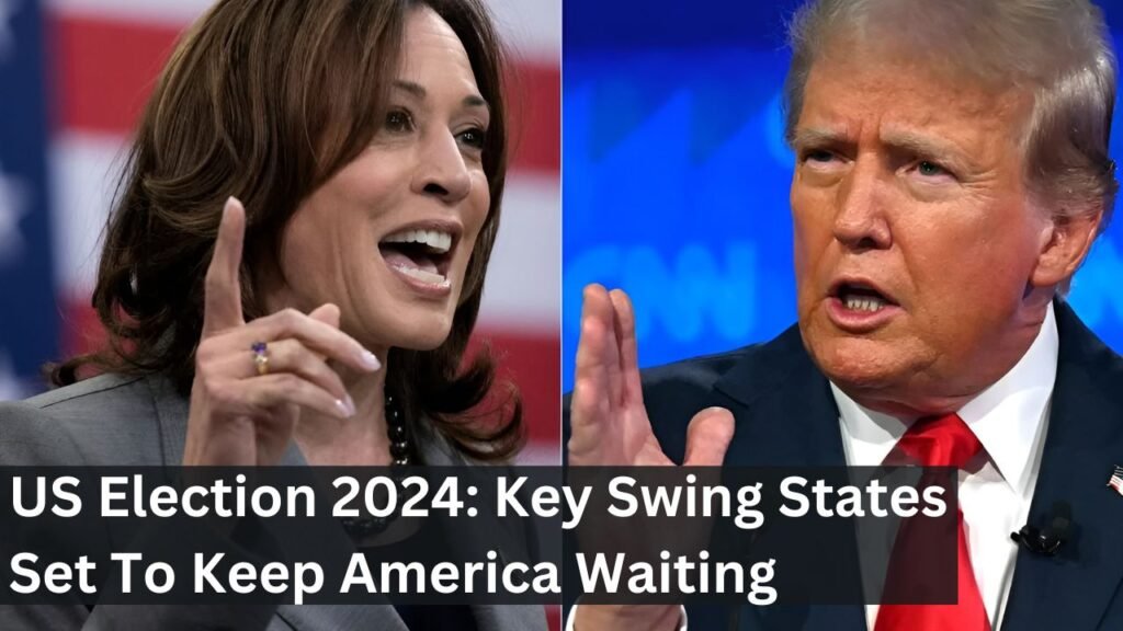 US Election 2024: Key Swing States Set To Keep America Waiting US Election 2024: Key Swing States Set To Keep America Waiting