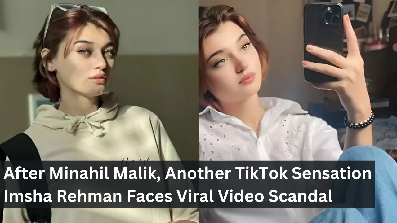 After Minahil Malik, Another TikTok Sensation Imsha Rehman Faces Viral Video Scandal