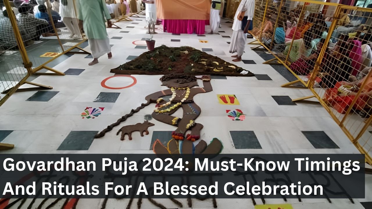 Govardhan Puja 2024: Must-Know Timings And Rituals For A Blessed Celebration
