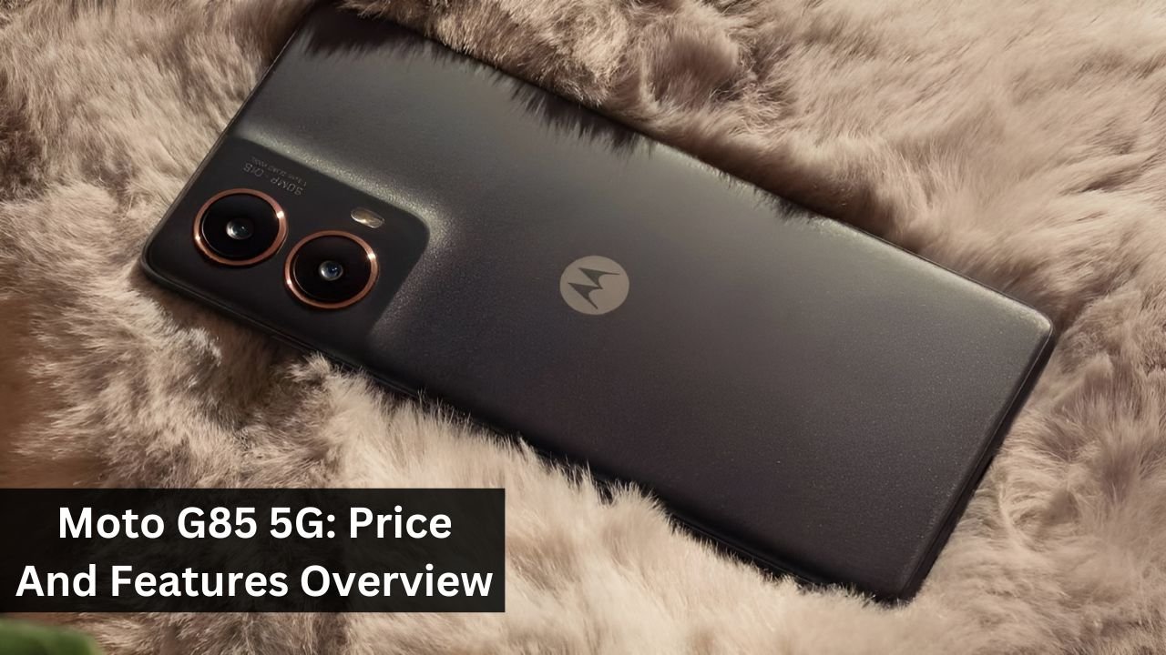 Moto G85 5G: Price And Features Overview