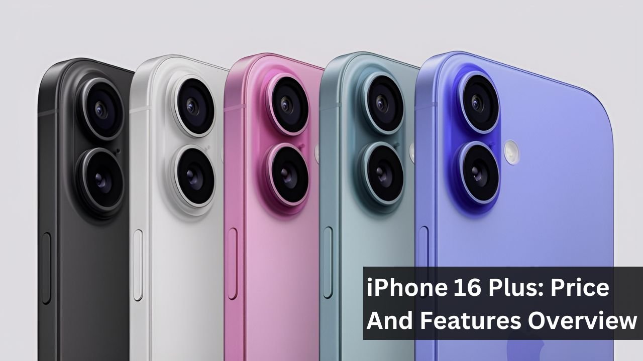 iPhone 16 Plus: Price And Features Overview