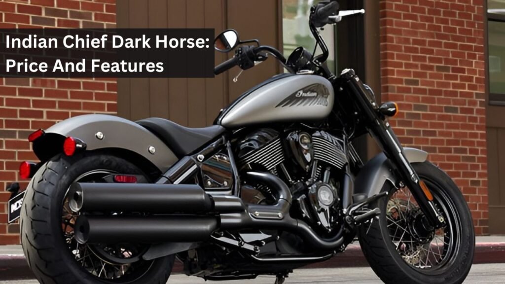 Indian Chief Dark Horse: Price And Features Indian Chief Dark Horse: Price And Features