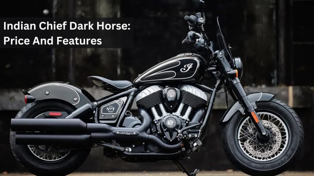 Indian Chief Dark Horse: Price And Features Indian Chief Dark Horse: Price And Features