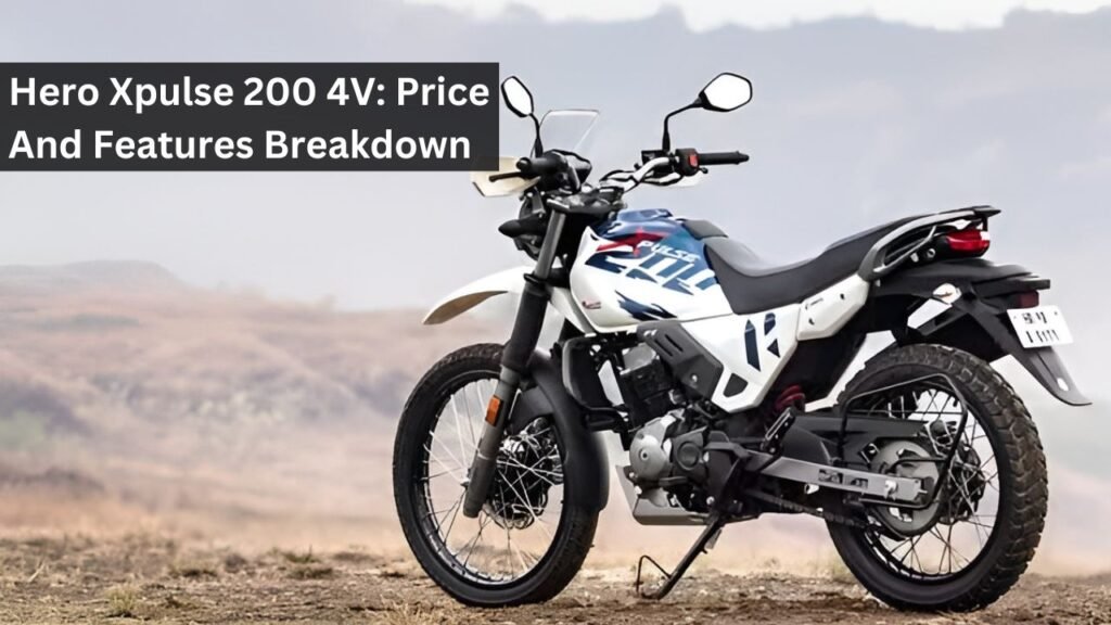 Hero Xpulse 200 4V: Price And Features Breakdown Hero Xpulse 200 4V: Price And Features Breakdown