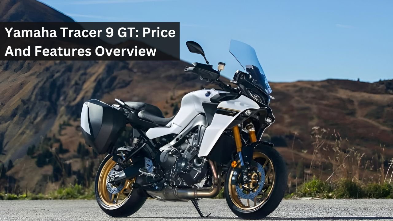 Yamaha Tracer 9 GT: Price And Features Overview