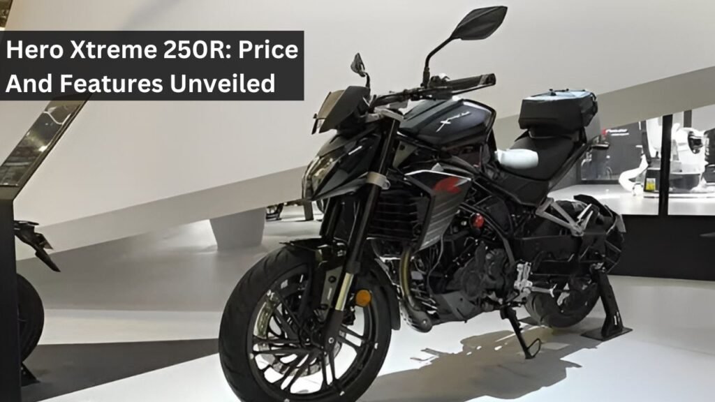 Hero Xtreme 250R: Price And Features Unveiled Hero Xtreme 250R: Price And Features Unveiled