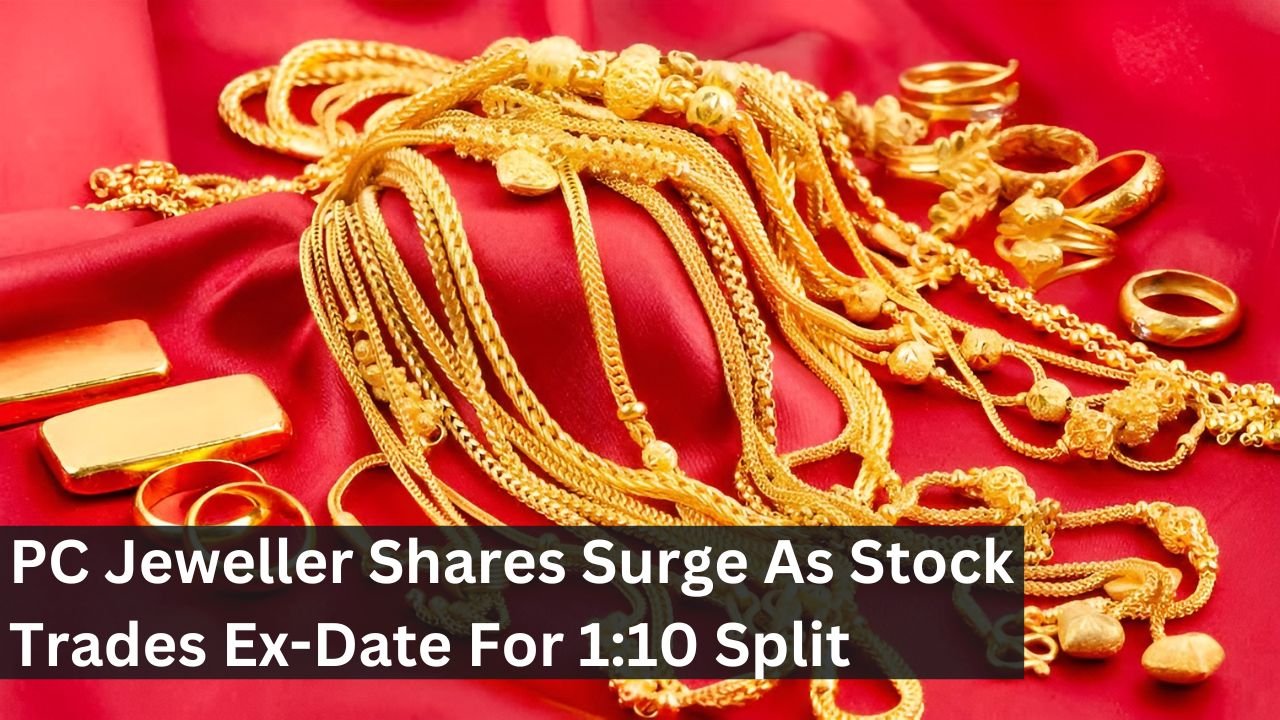 PC Jeweller Shares Surge As Stock Trades Ex-Date For 1:10 Split