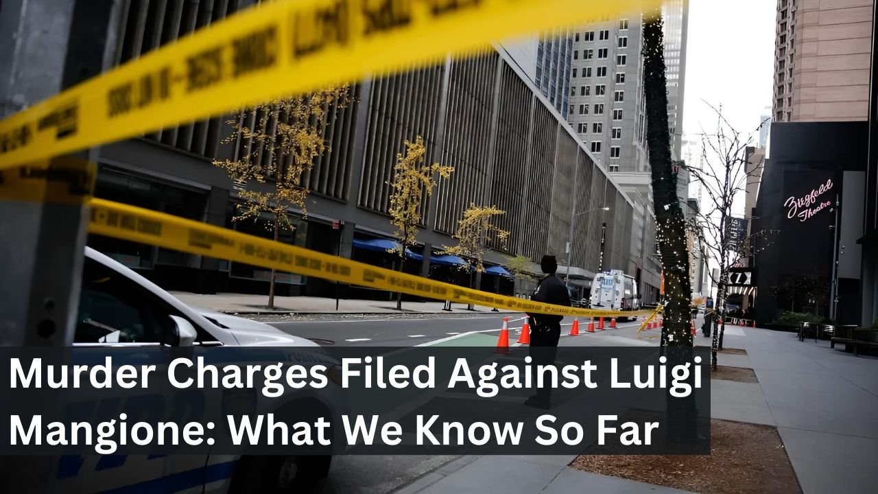 Murder Charges Filed Against Luigi Mangione: What We Know So Far