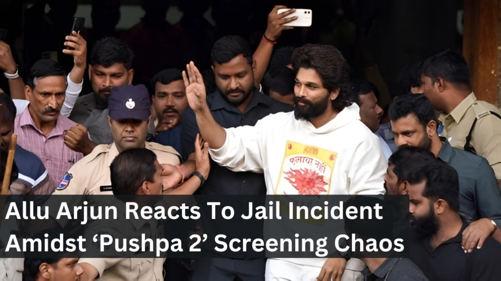 Allu Arjun Reacts To Jail Incident Amidst ‘Pushpa 2’ Screening Chaos Allu Arjun Reacts To Jail Incident Amidst ‘Pushpa 2’ Screening Chaos