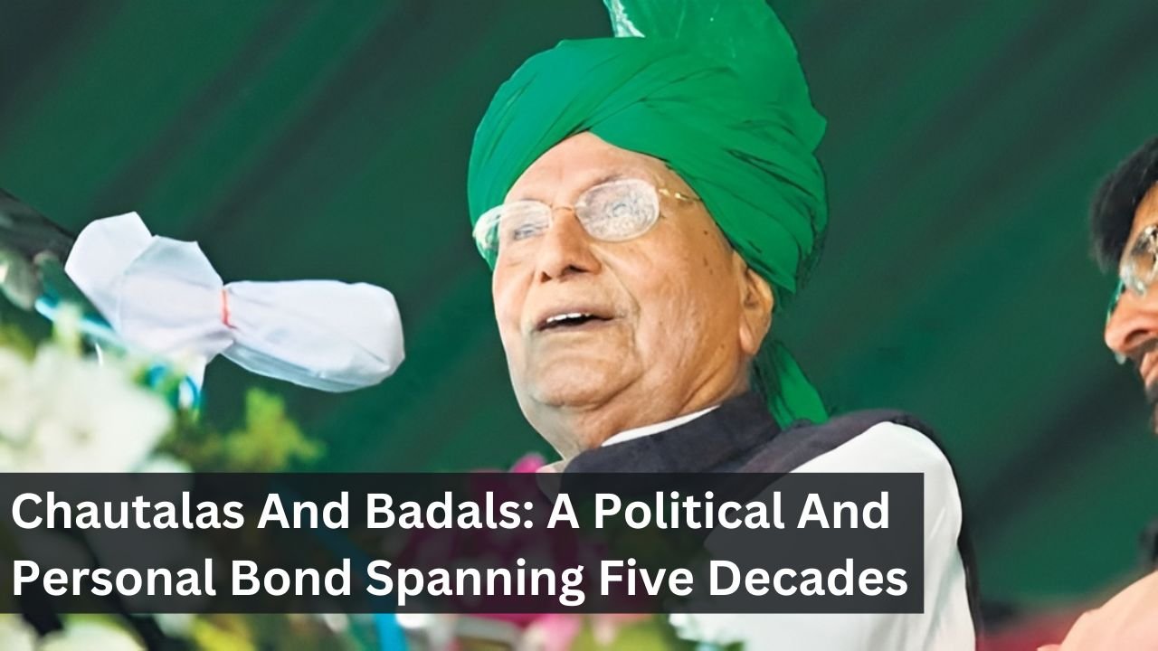 Chautalas And Badals: A Political And Personal Bond Spanning Five Decades