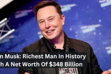 Elon Musk: Richest Man In History With A Net Worth Of $348 Billion