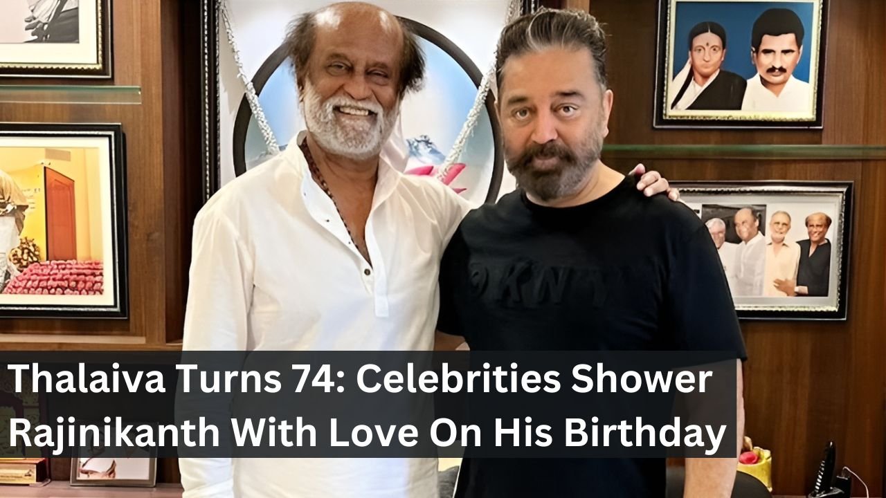 Thalaiva Turns 74: Celebrities Shower Rajinikanth With Love On His Birthday