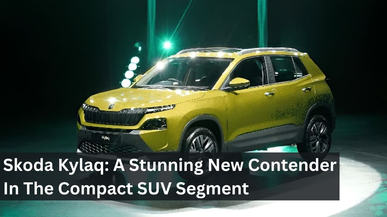 Skoda Kylaq: A Stunning New Contender In The Compact SUV Segment