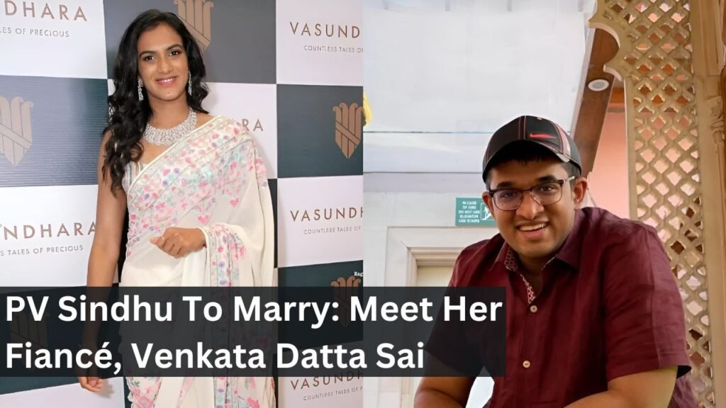PV Sindhu To Marry: Meet Her Fiancé, Venkata Datta Sai PV Sindhu To Marry: Meet Her Fiancé, Venkata Datta Sai