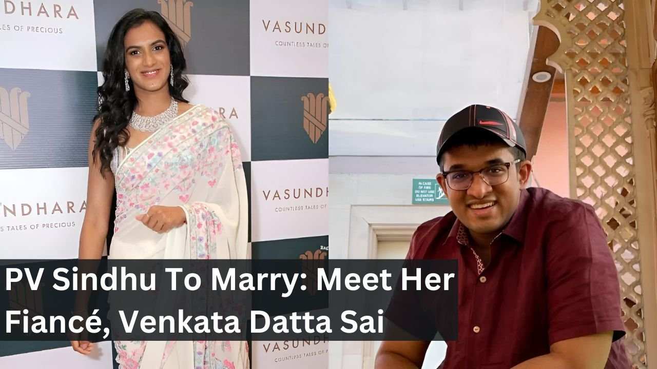 PV Sindhu To Marry: Meet Her Fiancé, Venkata Datta Sai