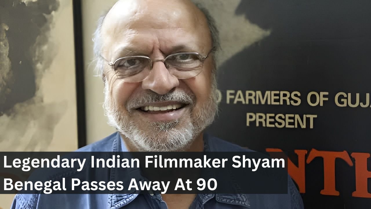 Legendary Indian Filmmaker Shyam Benegal Passes Away At 90