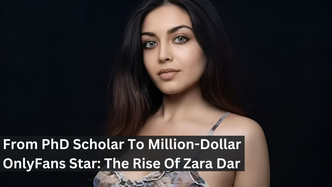 From PhD Scholar To Million-Dollar OnlyFans Star: The Rise Of Zara Dar
