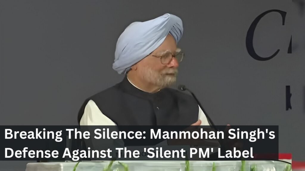 Breaking The Silence: Manmohan Singh's Defense Against The 'Silent PM' Label Breaking The Silence: Manmohan Singh's Defense Against The 'Silent PM' Label