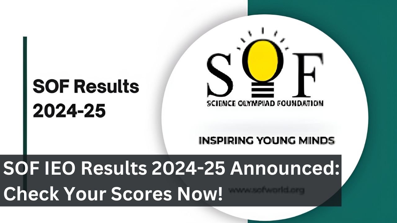 SOF IEO Results 2024-25 Announced: Check Your Scores Now!