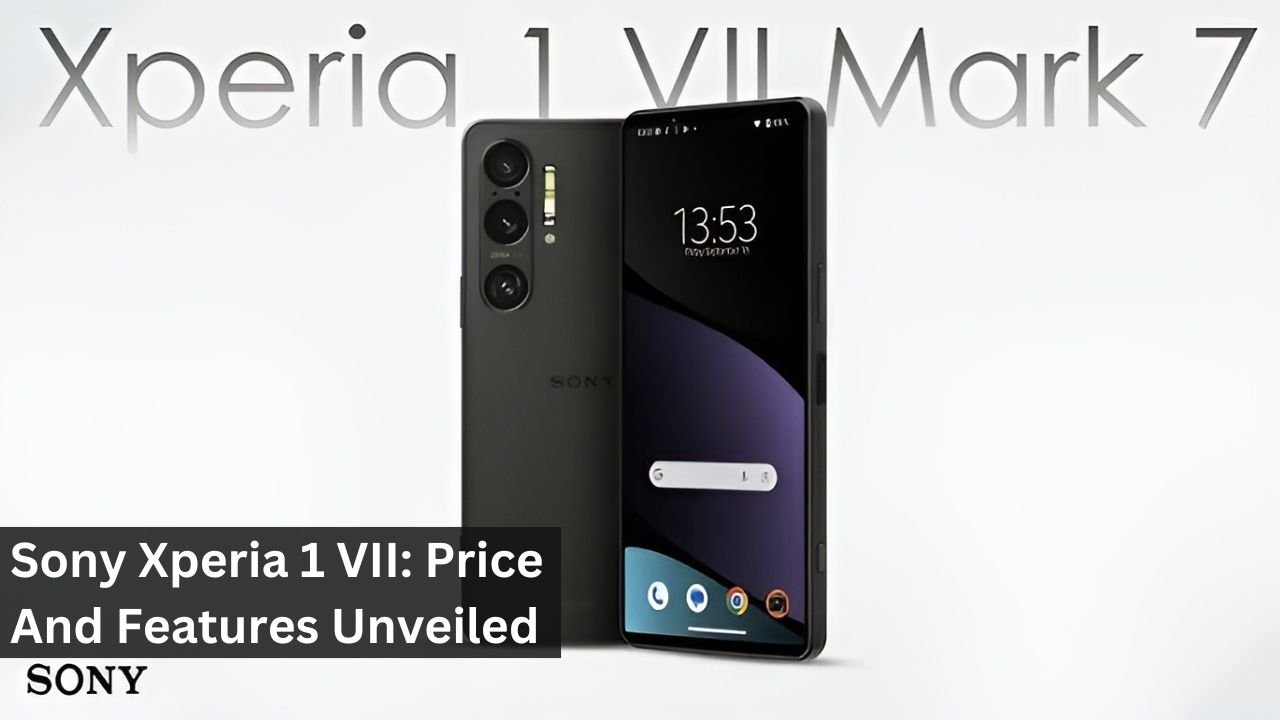 Sony Xperia 1 VII: Price And Features Unveiled