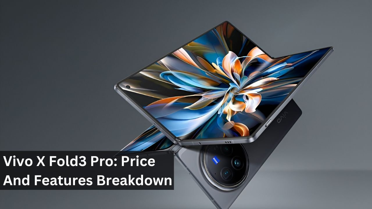 Vivo X Fold3 Pro: Price And Features Breakdown