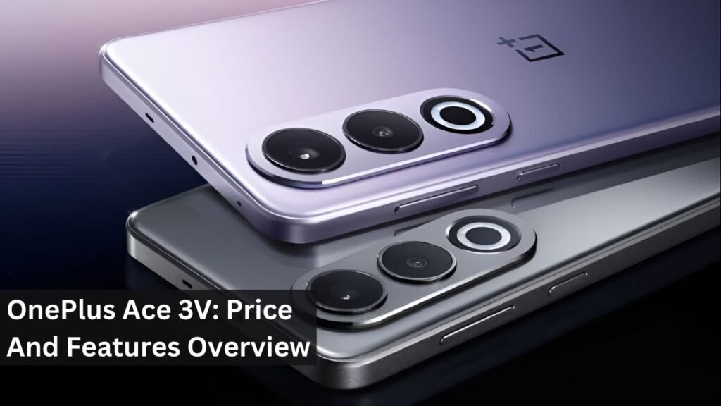 OnePlus Ace 3V: Price And Features Overview OnePlus Ace 3V: Price And Features Overview