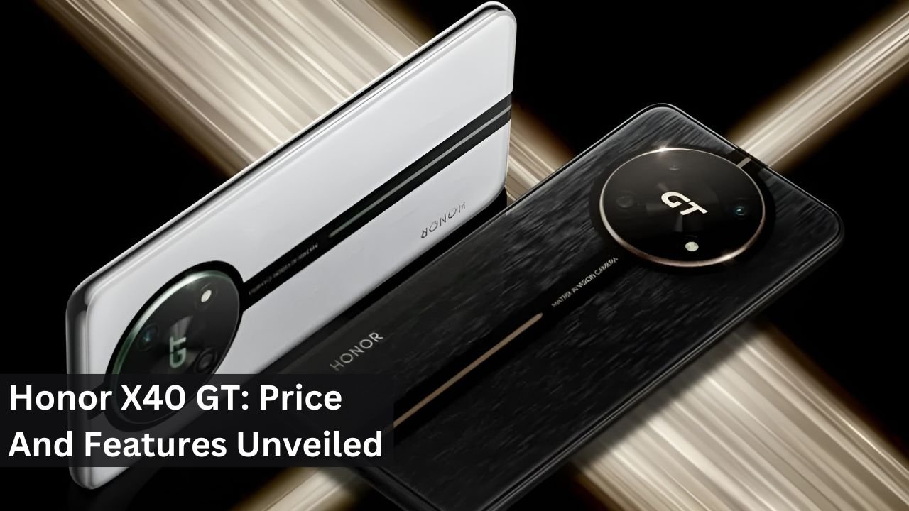 Honor X40 GT: Price And Features Unveiled
