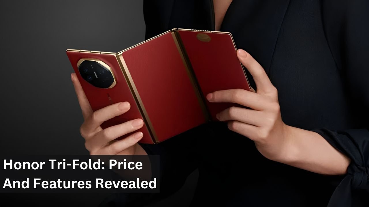 Honor Tri-Fold: Price And Features Revealed