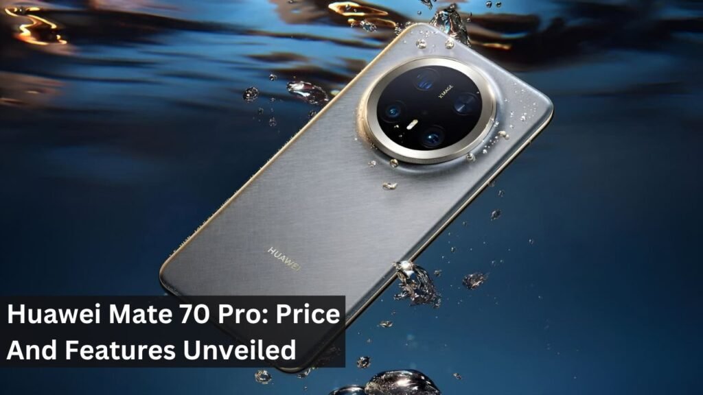 Huawei Mate 70 Pro: Price And Features Unveiled Huawei Mate 70 Pro: Price And Features Unveiled
