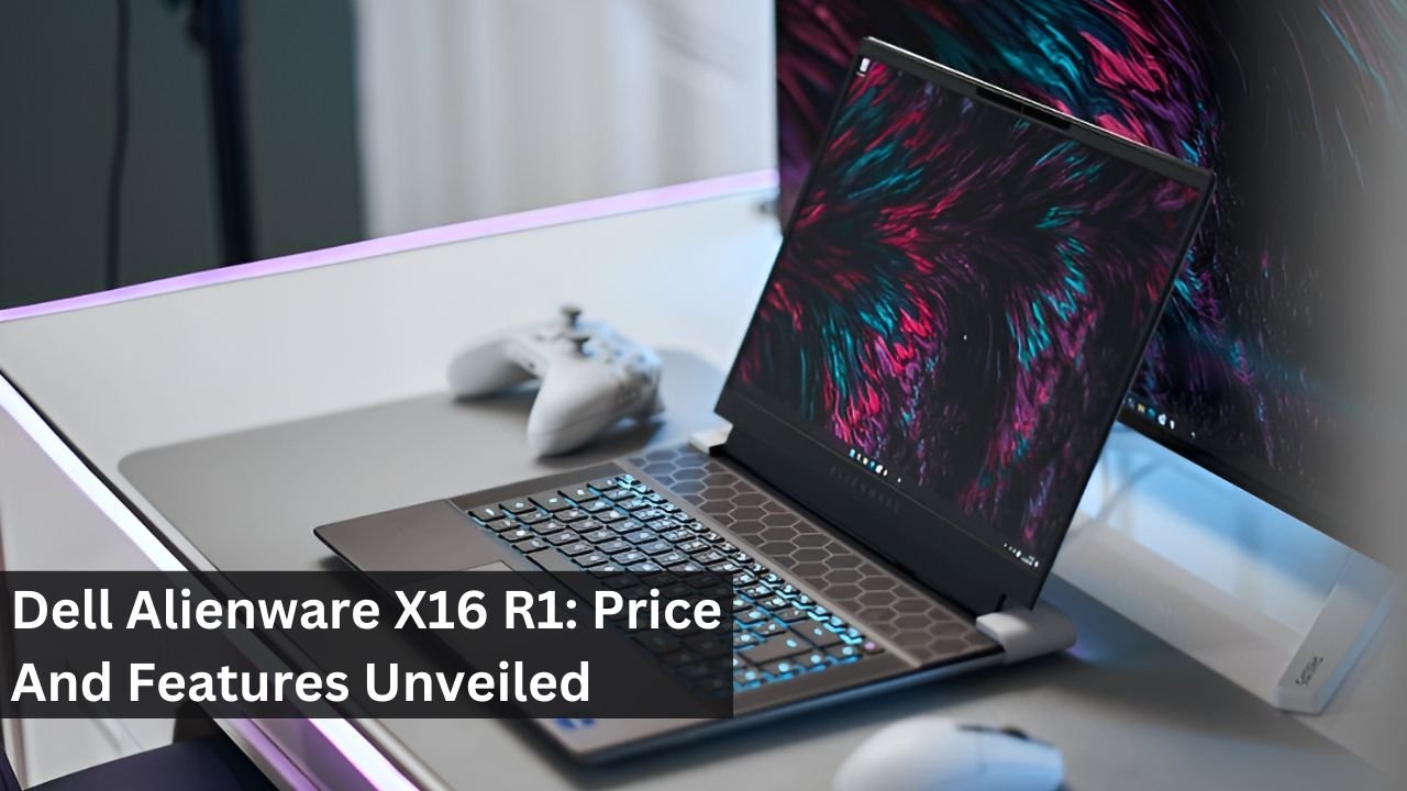 Dell Alienware X16 R1: Price And Features Unveiled