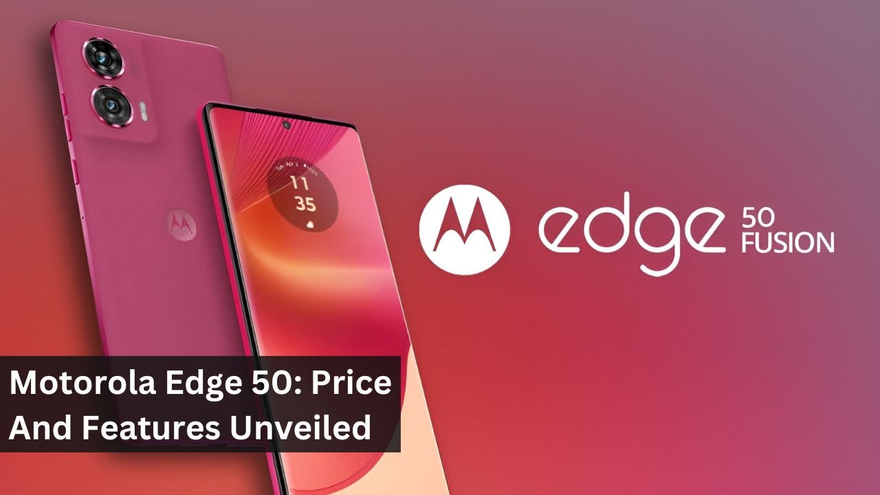 Motorola Edge 50: Price And Features Unveiled
