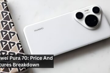 Huawei Pura 70: Price And Features Breakdown