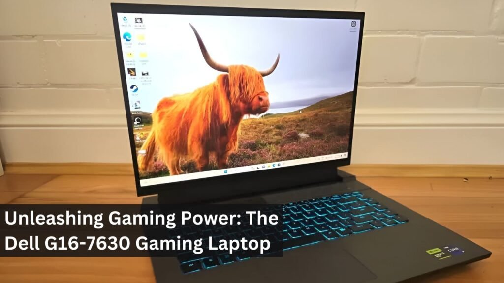 Unleashing Gaming Power: The Dell G16-7630 Gaming Laptop Unleashing Gaming Power: The Dell G16-7630 Gaming Laptop