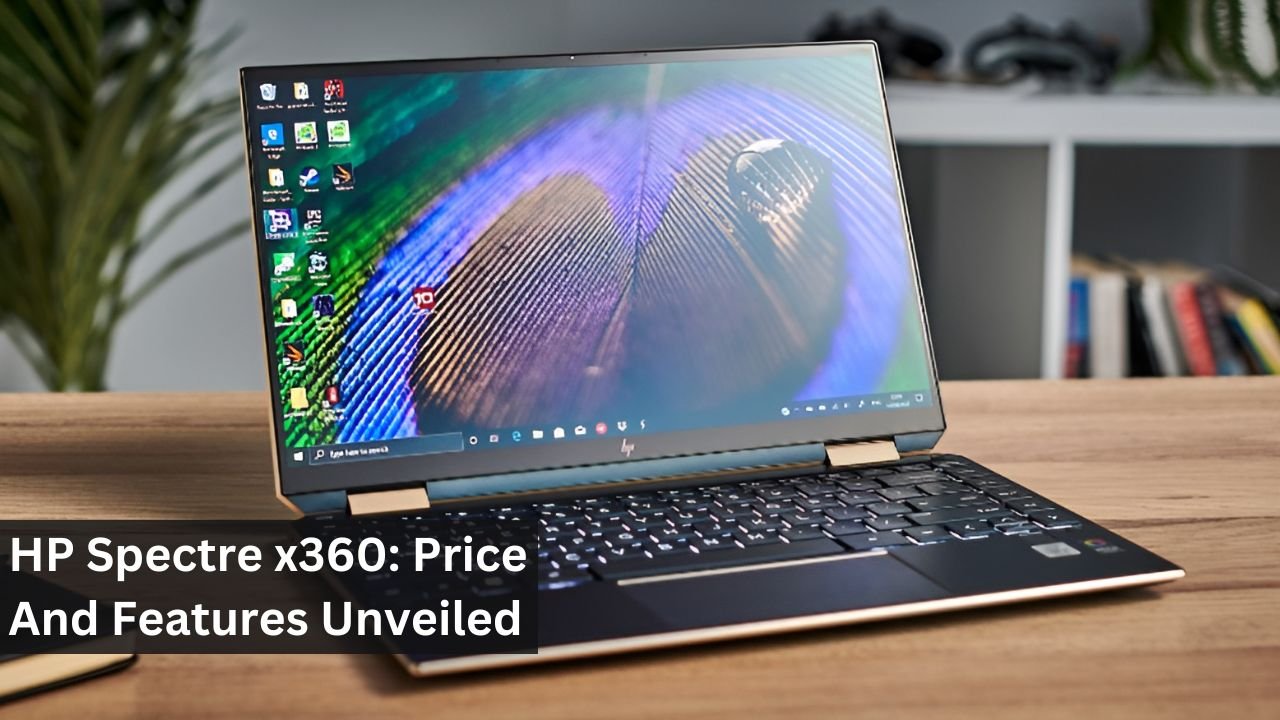 HP Spectre x360: Price And Features Unveiled