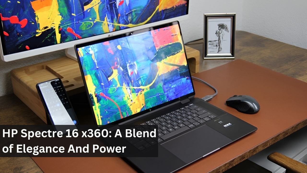 HP Spectre 16 x360: A Blend of Elegance And Power