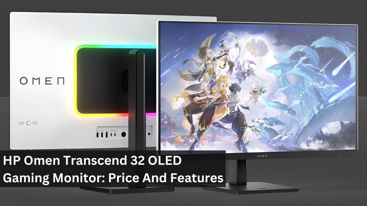 HP Omen Transcend 32 OLED Gaming Monitor: Price And Features